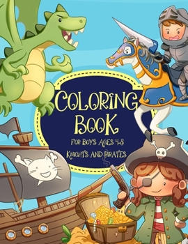 Paperback Knights And Pirates Coloring Book for Boys Ages 4-8: Cool, Cute, Fun, Unique Magical Knights And Pirates Coloring Pages Filled with Various Cute and A Book