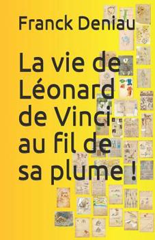 Paperback La vie de Léonard de Vinci au fil de sa plume ! [French] Book