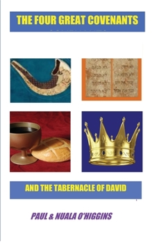 The Four Great Covenants & The Tabernacle Of David: The Dynamic Connection Between Christians & Jews