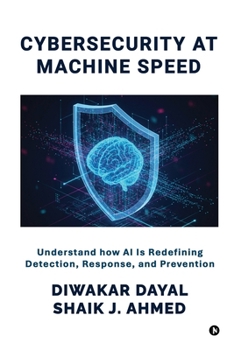Paperback CyberSecurity at Machine Speed: Understand how AI Is Redefining Detection, Response, and Prevention Book