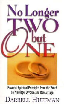 Paperback No Longer Two but One: Powerful Spiritual Principles from the Word on Marriage, Divorce, and Remarriage Book