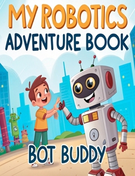 Paperback My Robotics Adventure Book: For Kids Book