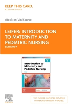 Introduction to Maternity and Pediatric Nursing - Elsevier eBook on VitalSource (Retail Access Card)