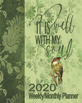 It Is Well With My Soul 2020 Weekly/Monthly Planner: Vintage Woodland Bird Notebook Christian Calendar Scheduler & Organizer With Inspirational Bible Scriptures