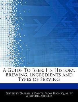 Paperback A Guide to Beer: Its History, Brewing, Ingredients and Types of Serving Book