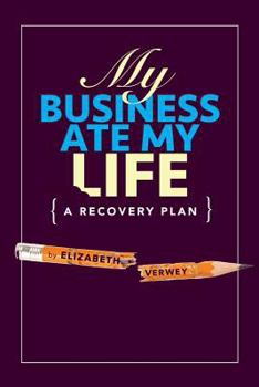 Paperback My Business Ate My Life: A Recovery Plan Book