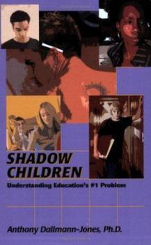 Paperback Shadow Children: Understanding Education's #1 Problem Book