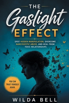 Paperback The Gaslight Effect: Spot Hidden Manipulation, Overcome Narcissistic Abuse, and Heal from Toxic Relationships Book