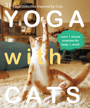Paperback Yoga with Cats: 31 Yoga Stretches Inspired by Cats Book
