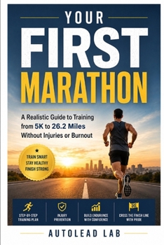 Paperback Your First Marathon: A Realistic Guide to Training from 5K to 26.2 Miles Without Injuries or Burnout Book