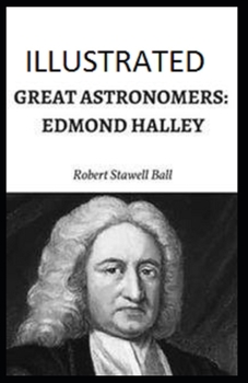 Great Astronomers: Edmond Halley Illustrated