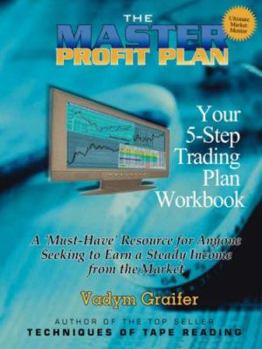 Paperback The Master Profit Plan: Your 5-Step Trading Plan Workbook: A 'Must-Have' Resource for Anyone Seeking to Earn a Steady Income from the Market Book