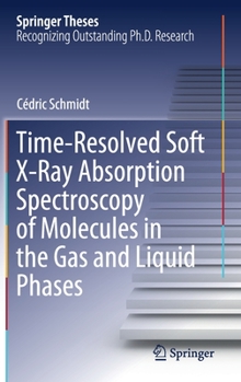 Hardcover Time-Resolved Soft X-Ray Absorption Spectroscopy of Molecules in the Gas and Liquid Phases Book