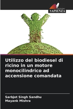 Utilizzo del biodiesel di ricino in un motore monocilindrico ad accensione comandata (Italian Edition)