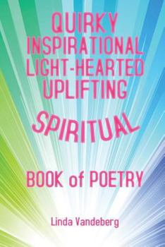 Paperback Quirky Inspirational Light-Hearted Uplifting Spiritual Book of Poetry Book