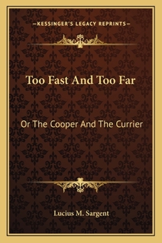 Too Fast And Too Far: Or The Cooper And The Currier