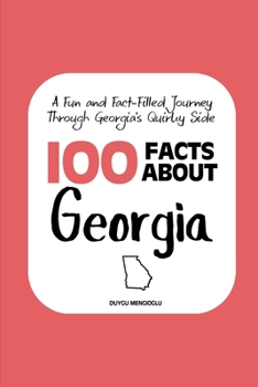 Paperback 100 Facts about Georgia: A Fun and Fact-Filled Journey Through Georgia's Quirky Side Book