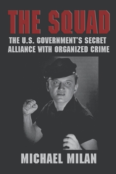Paperback The Squad: The U.S. Government's Secret Alliance With Organized Crime Book