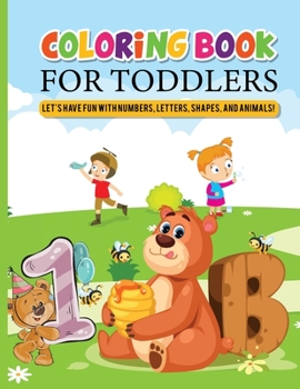 Paperback Coloring Book for Toddlers: Let's Have Fun with Numbers, Letters, Shapes, and Animals! Book