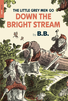 Paperback The Little Grey Men Go Down the Bright Stream Book