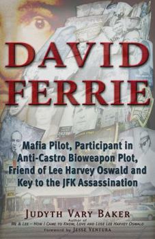 Paperback David Ferrie: Mafia Pilot, Participant in Anti-Castro Bioweapon Plot, Friend of Lee Harvey Oswald and Key to the JFK Assassination Book