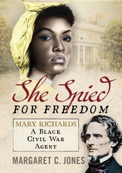 Hardcover She Spied for Freedom: Mary Richards, a Black Civil War Agent Book