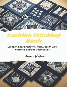 Paperback Sashiko Stitching Book: Unleash Your Creativity with Master Quilt Patterns and DIY Techniques Book
