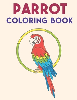 Paperback Parrot Coloring Book: Beautiful Parrots Designs for Stress Relief and Relaxation Book