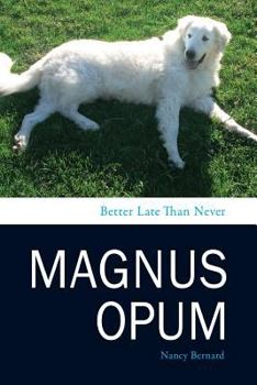 Magnus Opum: Better Late Than Never