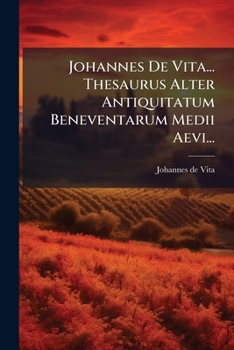 Paperback Johannes De Vita... Thesaurus Alter Antiquitatum Beneventarum Medii Aevi... [Latin] Book