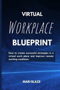 Paperback Virtual Workplace Reality: How to create successful strategies in a virtual workplace and improve remote working conditions. straight out virtual Book