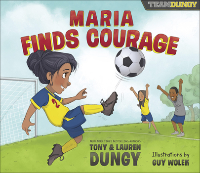Hardcover Maria Finds Courage: A Team Dungy Story about Soccer Book