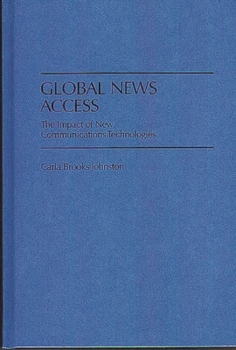 Hardcover Global News Access: The Impact of New Communications Technologies Book
