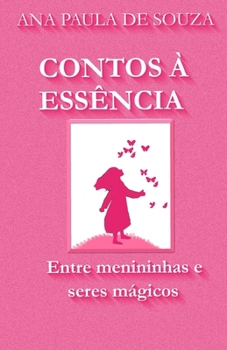 CONTOS À ESSÊNCIA: Entre menininhas e seres mágicos