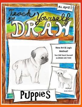 Paperback Teach Yourself to Draw - Puppies: For Artists and Animals Lovers of All Ages Book