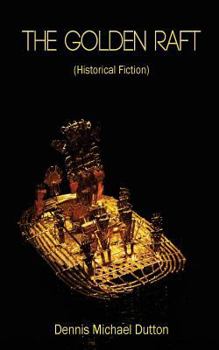 Paperback The Golden Raft: (historic Fiction) Book