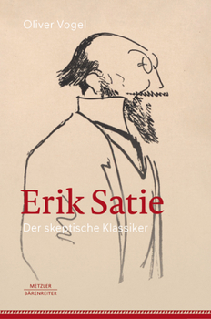 Hardcover Erik Satie: Der Skeptische Klassiker [German] Book