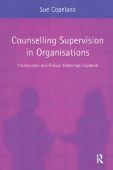 Paperback Counselling Supervision in Organisations: Professional and Ethical Dilemmas Explored Book