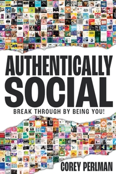 Paperback Authentically Social: Break Through By Being You! Book