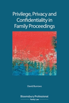 Paperback Privilege, Privacy and Confidentiality in Family Proceedings Book