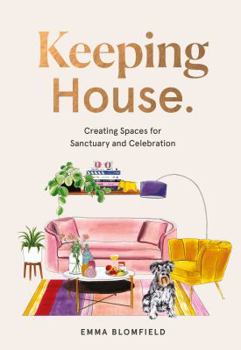 Hardcover Keeping House: Creating Spaces for Sanctuary and Celebration Book