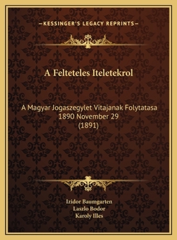 A Felteteles Iteletekrol: A Magyar Jogaszegylet Vitajanak Folytatasa 1890 November 29 (1891)
