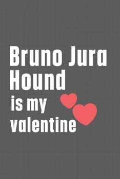 Bruno Jura Hound is my valentine: For Bruno Jura Hound Dog Fans