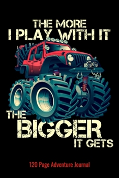 Paperback The More I Play With It The Bigger It Gets: 120 Page Blank Line Journal, Notebook Book