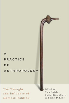 Paperback A Practice of Anthropology: The Thought and Influence of Marshall Sahlins Book