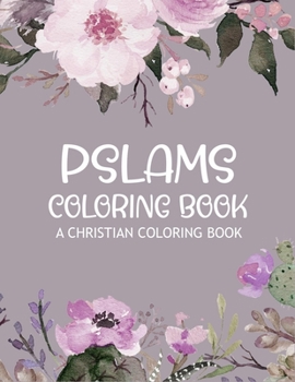 Paperback Pslams Coloring Book A christian coloring book: color the words of jesus a christian coloring book for relaxing with 45 unique pages Book