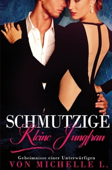 Schmutzige kleine Jungfrau - Book #1 of the Geheimnisse Einer Unterwürfigen