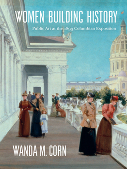 Hardcover Women Building History: Public Art at the 1893 Columbian Exposition Book