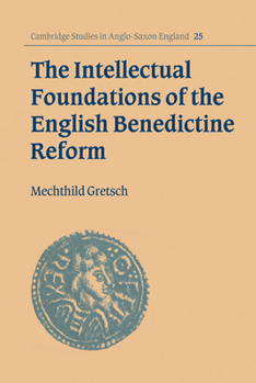 Hardcover The Intellectual Foundations of the English Benedictine Reform Book