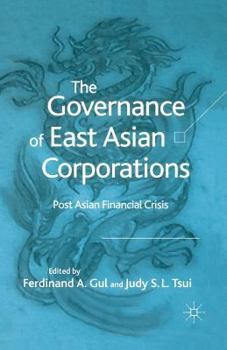 The Governance of East Asian Corporations: Post Asian Financial Crisis